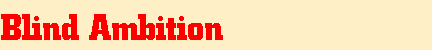 Blind Ambition