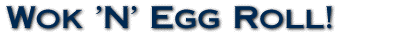 Wok 'N' Egg Roll!