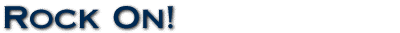 Rock On!