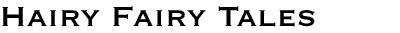 Hairy Fairy Tales