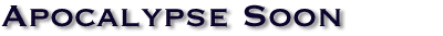 Apocalypse Soon