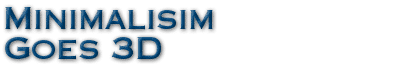 Minimalism Goes 3D