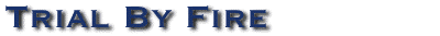 Trial By Fire