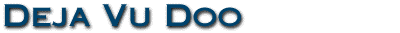 Deja Vu Doo