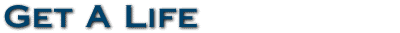 Get A Life