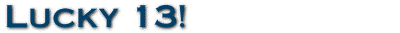 Lucky 13!