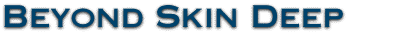 Beyond Skin Deep