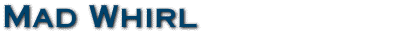 Mad Whirl