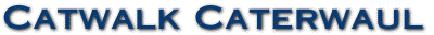 Catwalk Caterwaul