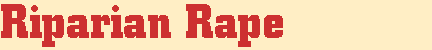 Riparian Rape