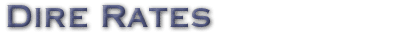 Dire Rates