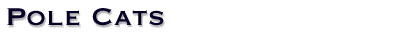 Pole Cats