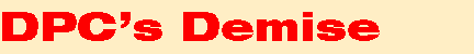 DPC's Demise