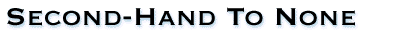Second-Hand To None