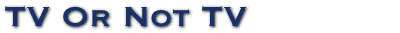 TV Or Not TV