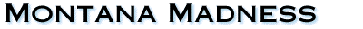 Montana Madness