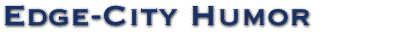 Edge-City Humor