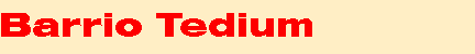 Barrio Tedium
