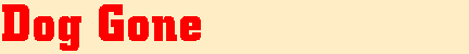Dog Gone