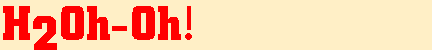 H2Oh-Oh!