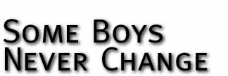 Some Boys Never Change